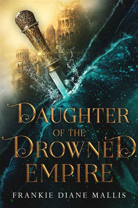 Daughter of the Drowned Empire by Frankie Diane Mallis - Goodreads