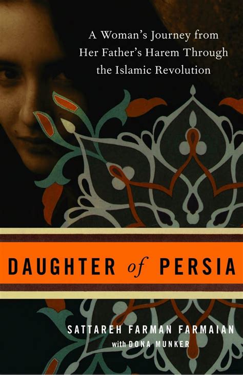 Download Daughter Of Persia A Womans Journey From Her Fathers Harem Through The Islamic Revolution By Sattareh Farman Farmaian