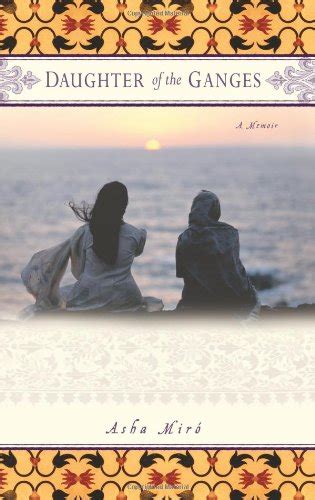 Read Online Daughter Of The Ganges A Memoir By Asha Mir