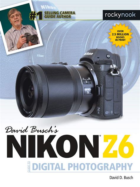 David Busch s Nikon Z6 Guide to Digital Photography