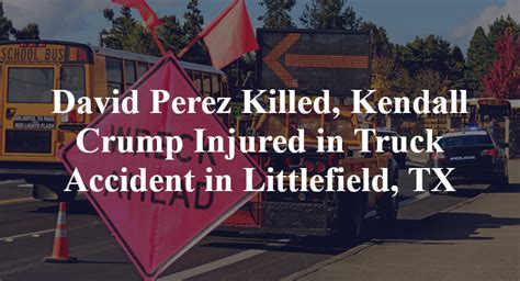 David Perez Dies, Kendall Crump Hurt in Semi-Truck Accident on US Highway 84 [Littlefield, TX]