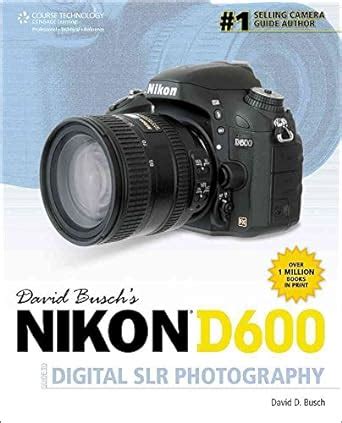 David busch s nikon d600 guide to digital slr photography david busch s digital photography guides. - Free harley davidson service manual download.