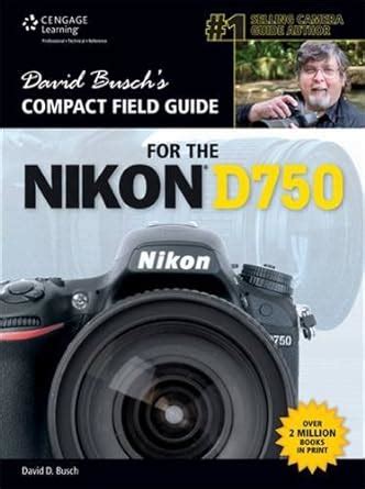 David buschs compact field guide for the nikon d750. - Carrello elevatore hyundai 22b 9 25b 9 30b 9 32b 9 35b 9 download manuale di riparazione.