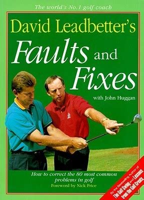 Full Download David Leadbetters Faults And Fixes How To Correct The 80 Most Common Mistakes Golfers Make By David Leadbetter