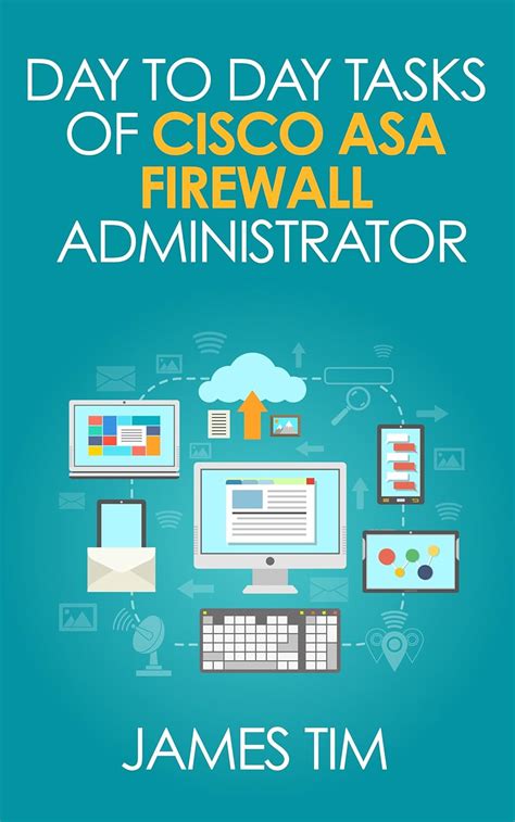 Day to day tasks of cisco asa firewall administrator. - Audels engineers and mechanics guide 1.