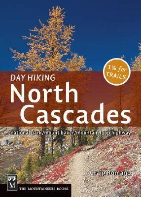Read Online Day Hiking North Cascades Mount Bakermountain Loop Highwaysan Juan Islands By Craig Romano