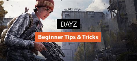 DayZ Beginner Tips