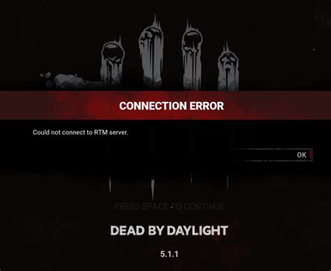 Dbd could not connect to rtm server. I can't connect to the rtm server. SoftBurnt_Toast Unconfirmed, Member Posts: 1. December 2022. Hey I'm playing on PS5 Its not letting me connect to the rtm server but my date and time are correct. Nothing on reddit or stream seem to have any advice. Anyone here have any answers. Is like to be able to claim my blood points today : (. 