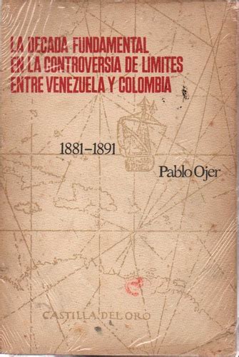 Década fundamental en la controversia de límites entre venezuela y colombia, 1881 1891. - Javascript a beginners guide fourth edition.