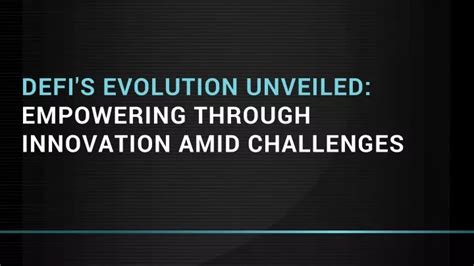 defi: evolution challenges