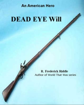 Read Online Dead Eye Will By R Frederick Riddle