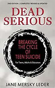 Full Download Dead Serious Breaking The Cycle Of Teen Suicide By Jane Mersky Leder