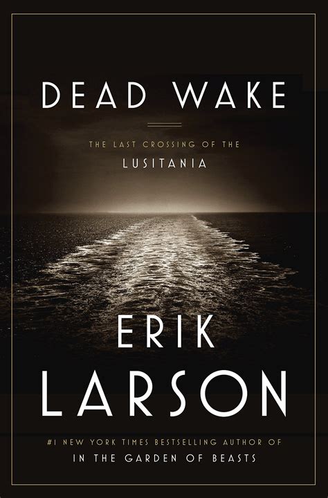 Full Download Dead Wake The Last Crossing Of The Lusitania By Erik Larson