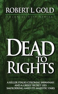 Read Dead To Rights By Robert L Gold