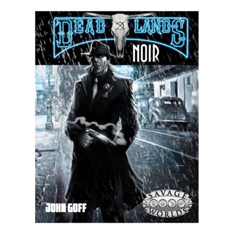 Read Deadlands Noir Savage Worlds S2P10018 By John Goff