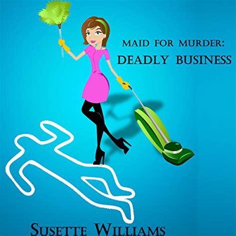 Full Download Deadly Business Maid For Murder 1 By Susette Williams