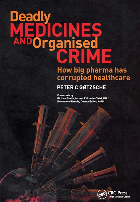 Read Online Deadly Medicines And Organised Crime How Big Pharma Has Corrupted Healthcare By Peter C Gtzsche