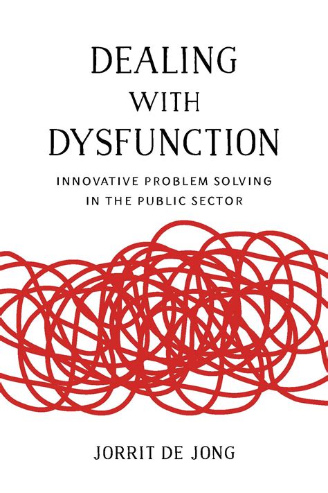 Dealing with Dysfunction - How to tackle bureaucratic dysfunction: …