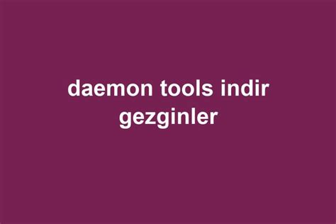 Deamon tools indir gezginler