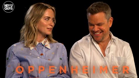Dean's A-List Interviews: Matt Damon and Emily Blunt in 'Oppenheimer'
