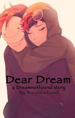 Dear Dream (DreamNotFound) - Bread - Wattpad