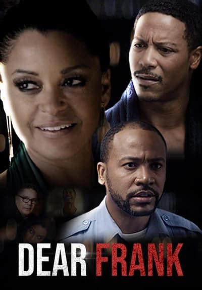 Dear frank. How to watch on Roku Dear Frank. A man's wife is mysteriously poisoned. Streaming on Roku. Dear Frank, a drama movie starring Claudia Jordan, Columbus Short, and Kearia Schroeder is available to stream now. Watch it on Tubi - Free Movies & TV or Plex - Free Movies & TV on your Roku device. 