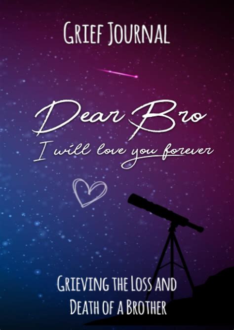 Download Dear Bro I Will Love You Forever Grief Journal Memory Book For Grieving And Processing The Death Of A Brother Night Sky Design Soft Cover By Alicia Brook