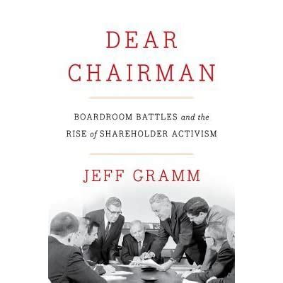 Download Dear Chairman Boardroom Battles And The Rise Of Shareholder Activism By Jefferson Gramm