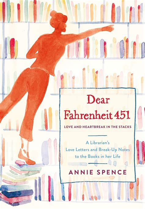 Full Download Dear Fahrenheit 451 Love And Heartbreak In The Stacks By Annie Spence