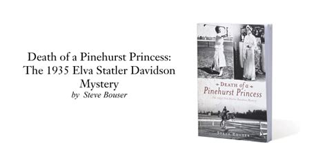 Download Death Of A Pinehurst Princess The 1935 Elva Statler Davidson Mystery True Crime By Steve Bouser