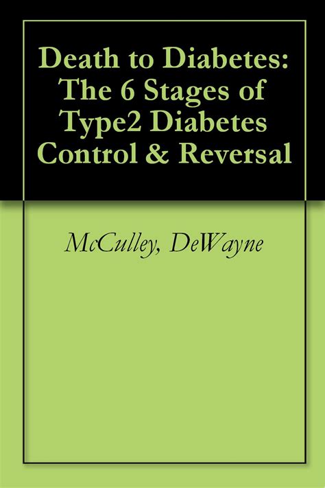 Full Download Death To Diabetes The 6 Stages Of Type 2 Diabetes Control  Reversal By Dewayne Mcculley
