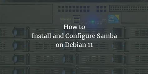 Debian samba config.  We will also learn how to access these shared files...