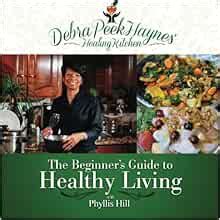 Debra peek haynes healing kitchen the beginners guide to healthy living. - Dell latitude d530 service manual download.