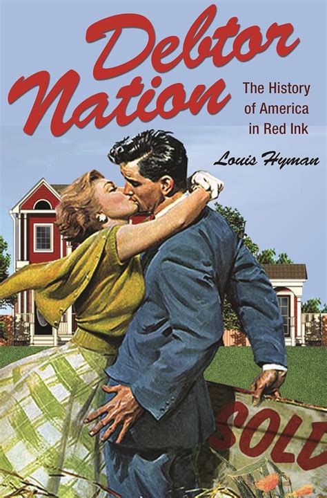 Read Debtor Nation The History Of America In Red Ink Politics And Society In Twentiethcentury America By Louis Hyman