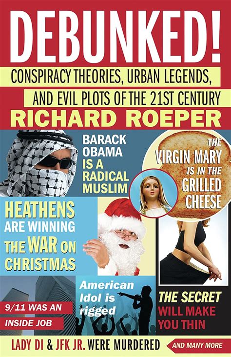 Full Download Debunked Conspiracy Theories Urban Legends And Evil Plots Of The 21St Century By Richard Roeper