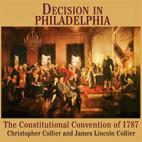 Full Download Decision In Philadelphia The Constitutional Convention Of 1787 By Christopher Collier