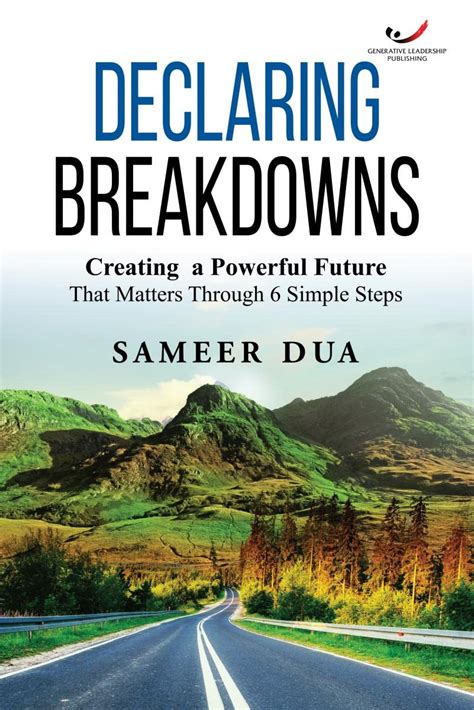 Declaring Breakdowns Powerfully Creating A Future That Matters Through 6 Simple Steps