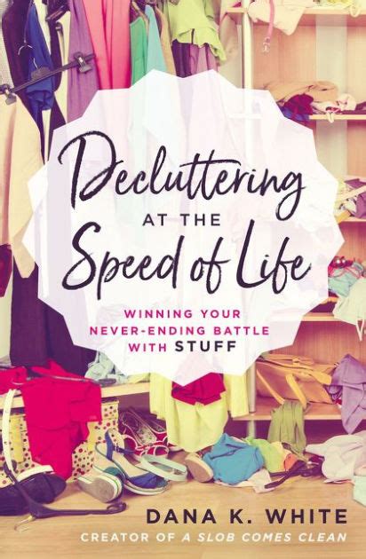 Decluttering at the Speed of Life: Winning Your Never-Ending Battle ...