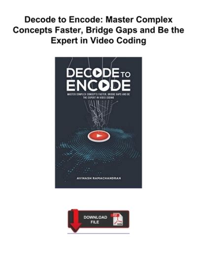 Read Decode To Encode Master Complex Concepts Faster Bridge Gaps And Be The Expert In Video Coding By Avinash Ramachandran