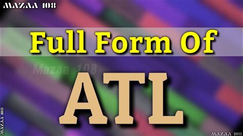 Decoding the ATL Full Form