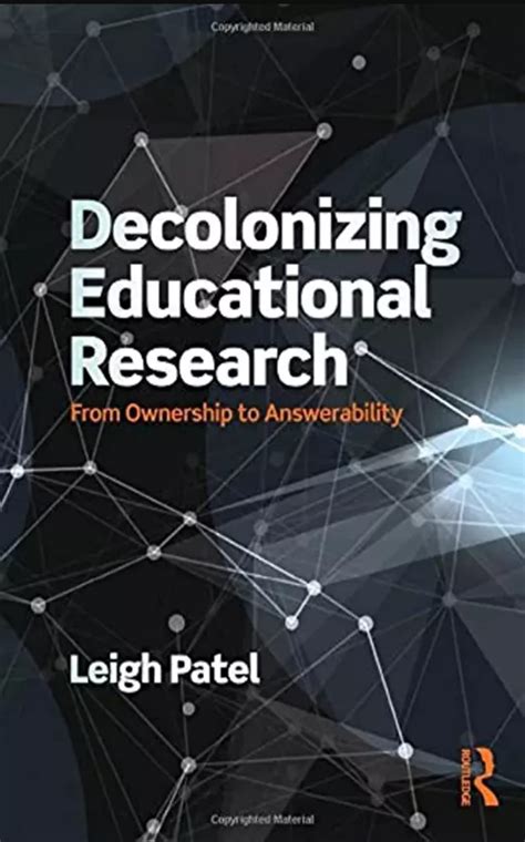 Read Online Decolonizing Educational Research From Ownership To Answerability By Leigh Patel