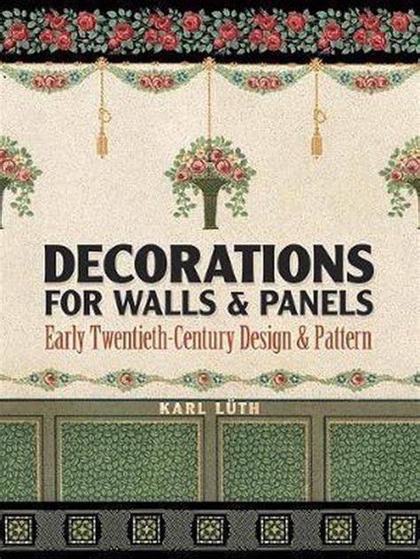 Decorations For Walls And Panels Early Twentieth Century Design And Pattern