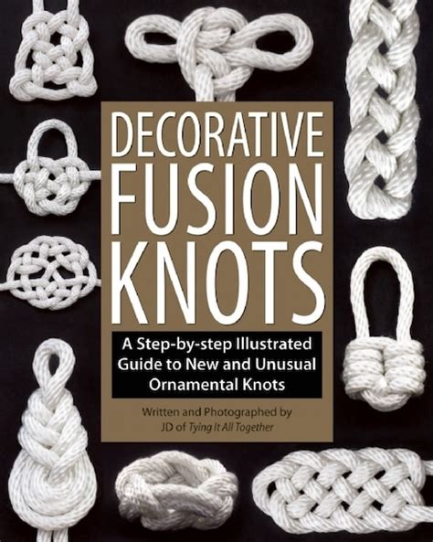 Download Decorative Fusion Knots A Stepbystep Illustrated Guide To Unique And Unusual Ornamental Knots By Jd Lenzen