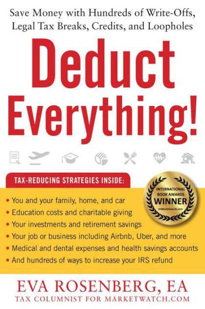 Read Deduct Everything Save Money With Hundreds Of Legal Tax Breaks Credits Writeoffs And Loopholes By Eva Rosenberg