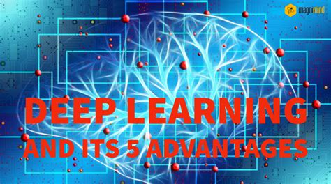 Deep Learning and Its 5 Advantages by Magnimind - Medium