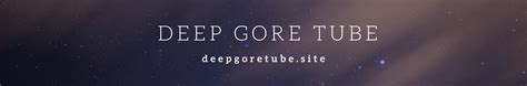 We are simply the best gore website on the web. . Deepgotetube