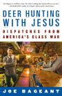 Full Download Deer Hunting With Jesus Dispatches From Americas Class War By Joe Bageant