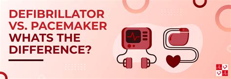 Defibrillator vs. Pacemaker: Understanding the Difference - Healthline