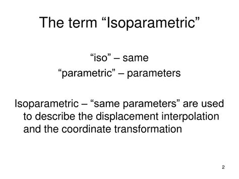 Define isoparametric formulation.  The preprocessor parses the source file and each ...