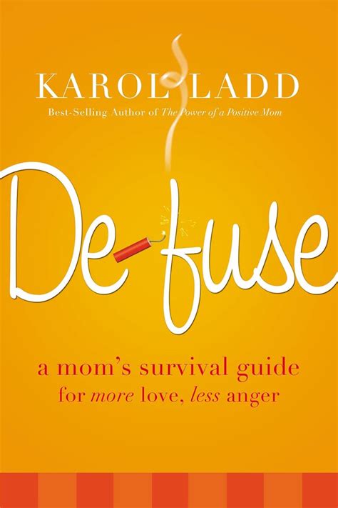 Defuse a moms survival guide for more love less anger. - The public relations handbook by alison theaker.